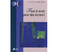 Faut-il avoir peur des écrans ? - Patrice Huerre - Doin - broché - Guide