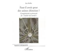Faut-il avoir peur des usines chinoises ? : Compétitivité et pérennité de