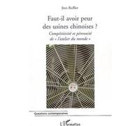 Faut-il avoir peur des usines chinoises ? Compétitivité et pérennité de "l'atelier du monde" - Jean Ruffier - L'harmattan - broché - Etude
