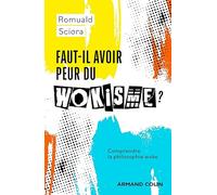 Faut-il avoir peur du wokisme ?: Comprendre la philosophie woke