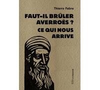 Faut-Il Brûler Averroès ? - Ce Qui Nous Arrive