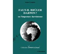 Faut-il brûler Darwin ? ou L'imposture darwinienne