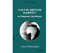 Faut-il brûler Darwin ? ou L'imposture darwinienne