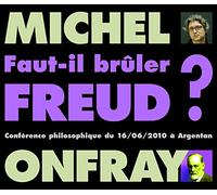 FAUT-IL BRULER FREUD CONFERENCE PAR MICHEL ONFRAY EN DEUX CD AUDIO