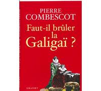 Faut-il bruler la galigai ? - Pierre Combescot - Grasset - broché - Roman