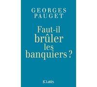 Faut-il brûler les banquiers ? - Georges Pauget - Lattes - broché - Essai