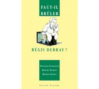Faut-il brûler Régis Debray ?