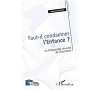 Barbara Walter – Faut-il condamner l'enfance ? – Ou l'impossible réussite de l'éducation – Broché