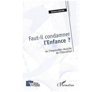 Barbara Walter – Faut-il condamner l'enfance ? – Ou l'impossible réussite de l'éducation – Broché