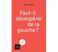 Faut-il désespérer de la gauche ?