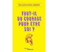 Faut-il du courage pour être soi ? Paul-Alexis Racine Jourdren (Auteur)