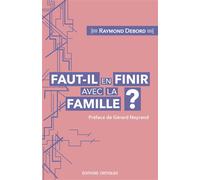Faut-il en finir avec la famille ?: Entre carcan normatif et lieu de résistance au libéralisme