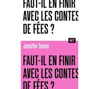 Faut-il en finir avec les contes de fées ? Collection ALT