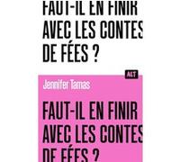 Faut-il en finir avec les contes de fées ? Collection ALT Jennifer Tamas (Auteur)