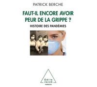 Faut-il encore avoir peur de la grippe ? Histoire des pandémies - Patrick Berche - Odile Jacob - broché - Livre