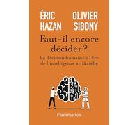Faut-il encore décider ?: La décision humaine à l'ère de l'intelligence artificielle