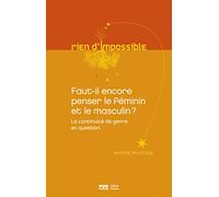 Faut-il encore penser le féminin et le masculin ?: La continuité du genre en question