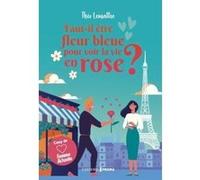Faut-il être fleur bleue pour voir la vie en rose ?