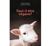 Faut-Il Être Végane ? - Ethique D'un Mode De Vie