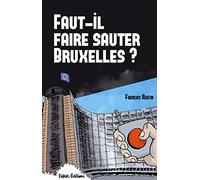 Faut-il faire sauter Bruxelles ?: Un touriste enquête