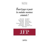 Faut-il juger et punir les malades mentaux criminels ?