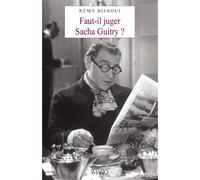 Faut-il juger Sacha Guitry ? - Rémy Bijaoui - Imago - broché - Essai