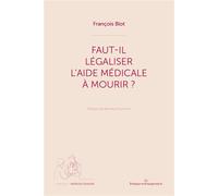 Faut-il légaliser l'aide médicale à mourir? Reconnaître la complexité - François Blot - Hermann - broché - Essai