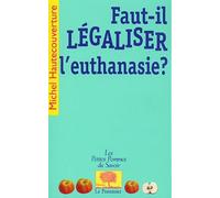 Faut-Il Légaliser L'euthanasie ?
