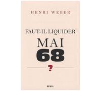 Faut-Il Liquider Mai 68 ? - Essai Sur Les Interprétations Des "Événements