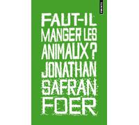 Faut-il manger les animaux? - Jonathan Safran Foer - Points - Poche - Essai