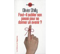 Faut-il oublier son passé pour se donner un avenir?