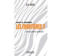 Faut-il ouvrir les frontières ? - Catherine Withol De Wenden - Presses De Sciences Po - broché - Essai