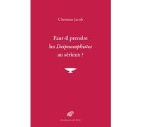 Faut-il prendre les Deipnosophistes au sérieux ?