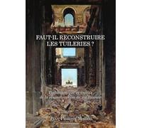 Faut-il reconstruire les Tuileries ?