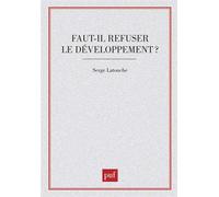 Faut-il refuser le développement ? - essai sur l'anti-économique du tiers monde - Serge Latouche - Puf - Livre