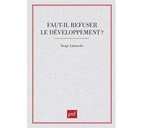 Faut-il refuser le développement ? Serge Latouche (Auteur)