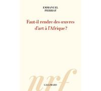 Faut-il rendre des œuvres d’art à l’Afrique ?
