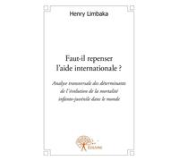 Faut-il repenser l'aide internationale ? Analyse transversale des déterminants de l'évolution de la mortalité infanto-juvénile dans le - Henry Bofolo Limbaka - Edilivre-Aparis - broché - Essai