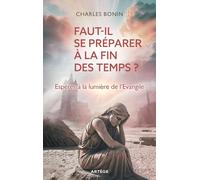 Faut-il se préparer à la fin des temps ?: Espérer à la lumière de l'Evangile