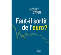 Faut-il sortir de l'euro ? - Jacques Sapir - Seuil - broché - Essai