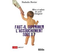 Faut-il supprimer l'accouchement sous X ?