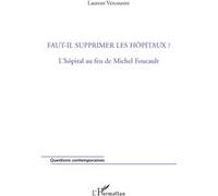 Laurent Vercoustre – Faut-il supprimer les hôpitaux ? – L'hôpital au feu de Michel Foucault – Broché