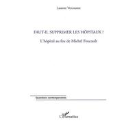 Faut-il supprimer les hôpitaux ?: L'hôpital au feu de Michel Foucault