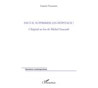 Faut-il supprimer les hôpitaux ?: L'hôpital au feu de Michel Foucault