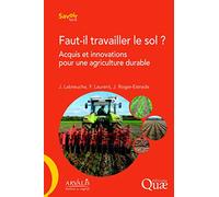 Faut-il travailler le sol ?: Acquis et innovations pour une agriculture durable.