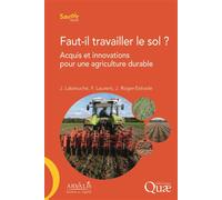 Faut-il travailler le sol ? Acquis et innovations pour une agriculture durable. - Jerôme Labreuche - Quae - broché - Essai