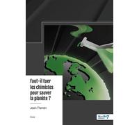 Faut-il tuer les chimistes pour sauver la planète ? - Jean Parrein - Nombre 7 - broché - Essai