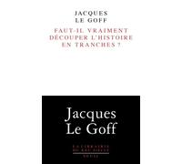 Faut-il vraiment découper l'histoire en tranches ? - Jacques Le Goff - Seuil - broché - Etude