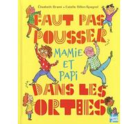 Faut pas pousser Mamie et Papi dans les orties