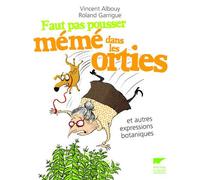 Faut pas pousser mémé dans les orties Et autres expressions botaniques - Vincent Albouy - Delachaux et niestlé - broché - Dictionnaire et encyclopédie